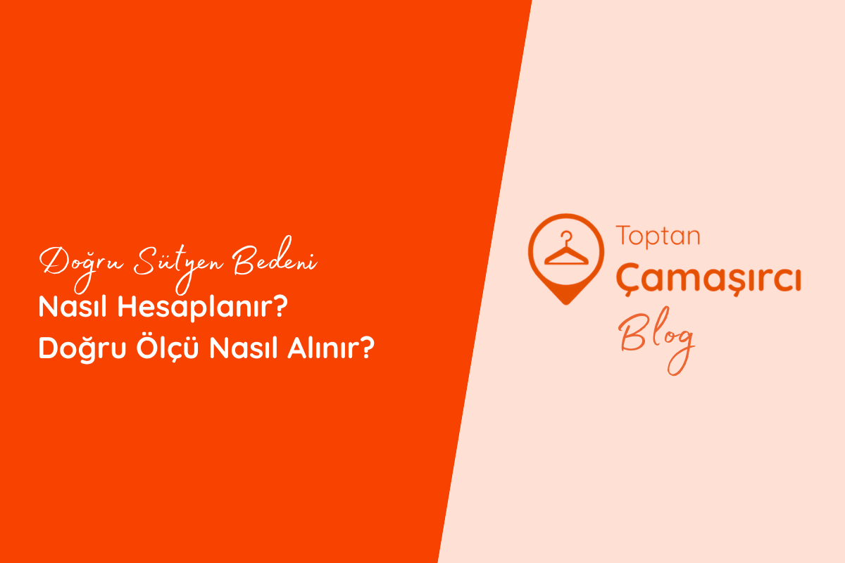 Doğru Sütyen Bedeni Nasıl Hesaplanır? Doğru Ölçü Nasıl Alınır