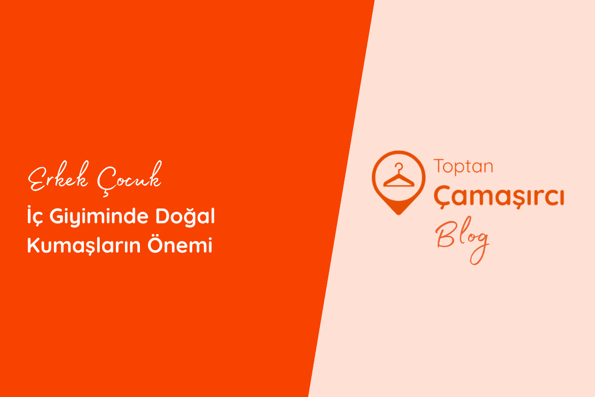 Erkek Çocuk İç Giyiminde Doğal Kumaşların Önemi