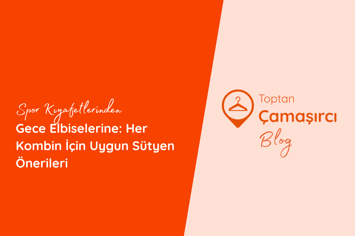 Spor Kıyafetlerinden Gece Elbiselerine: Her Kombin İçin Uygun Sütyen Önerileri